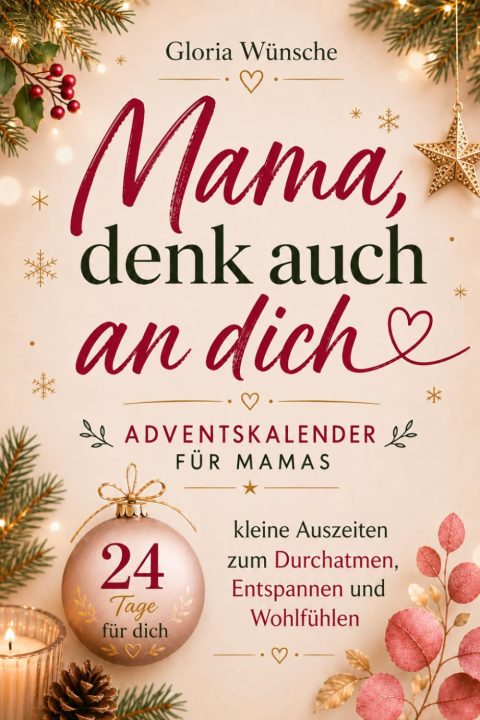 Adventskalender-Buch für Mamas – 24 kleine Auszeiten